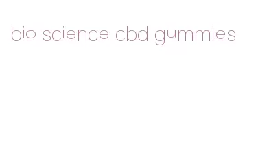 bio science cbd gummies