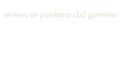 reviews on purekana cbd gummies