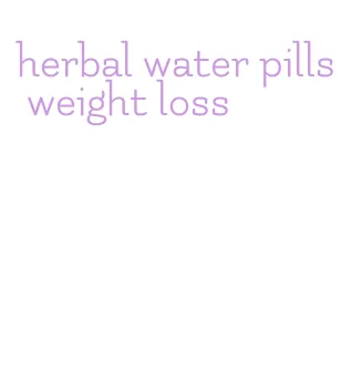 herbal water pills weight loss