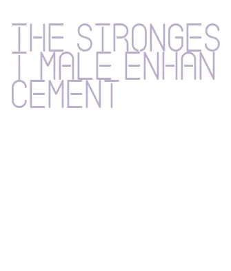 the strongest male enhancement