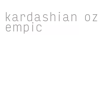 kardashian ozempic