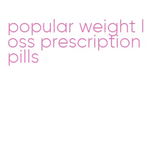 popular weight loss prescription pills