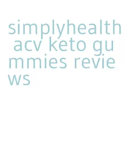 simplyhealth acv keto gummies reviews