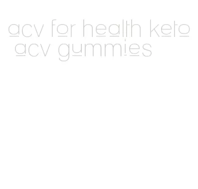 acv for health keto acv gummies