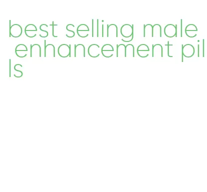 best selling male enhancement pills