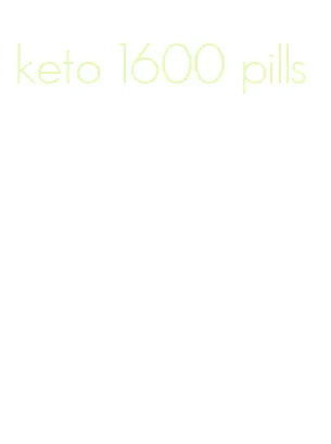 keto 1600 pills