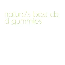 nature's best cbd gummies