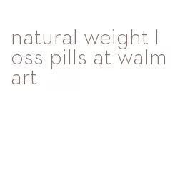 natural weight loss pills at walmart