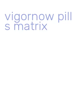 vigornow pills matrix