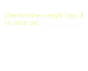 phentermine weight loss clinic near me