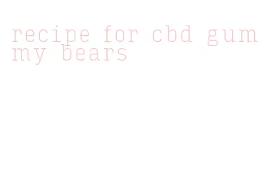 recipe for cbd gummy bears