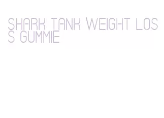 shark tank weight loss gummie