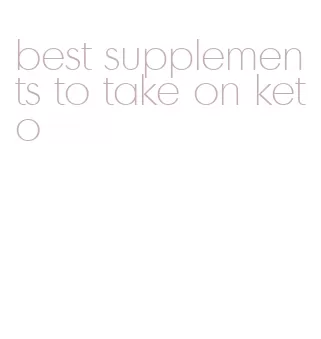 best supplements to take on keto