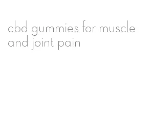 cbd gummies for muscle and joint pain