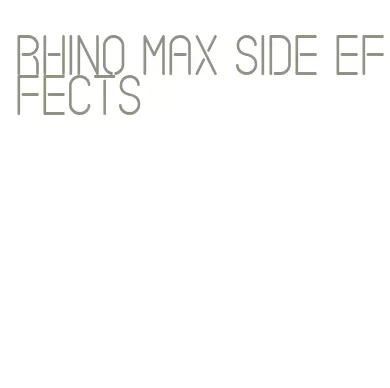 rhino max side effects