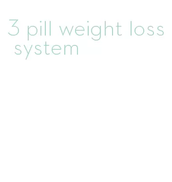 3 pill weight loss system