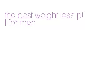 the best weight loss pill for men