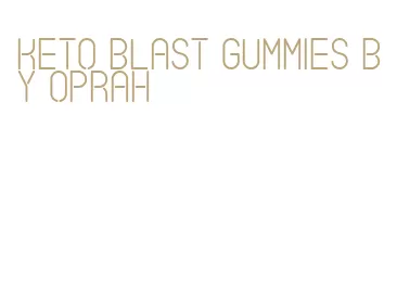 keto blast gummies by oprah