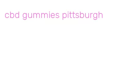 cbd gummies pittsburgh