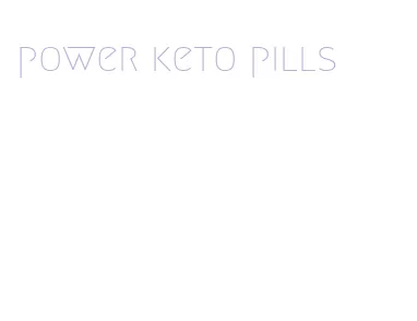 power keto pills