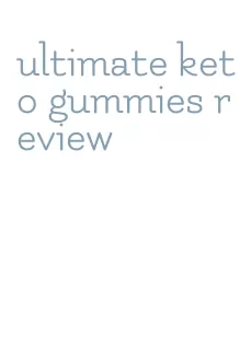 ultimate keto gummies review