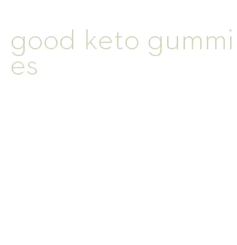 good keto gummies