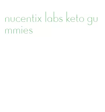 nucentix labs keto gummies