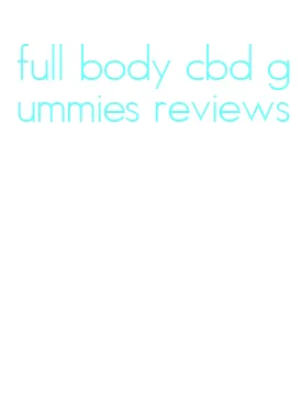 full body cbd gummies reviews