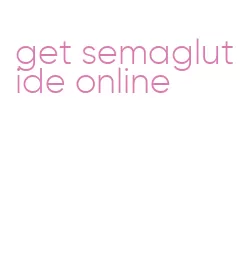 get semaglutide online