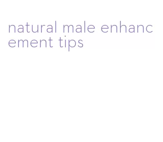 natural male enhancement tips