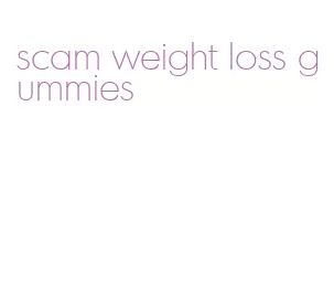 scam weight loss gummies