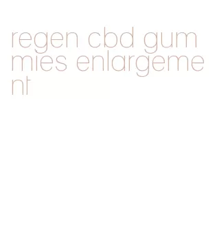 regen cbd gummies enlargement