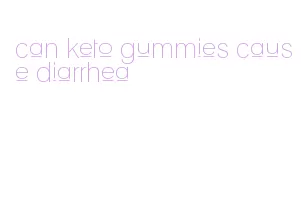 can keto gummies cause diarrhea