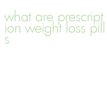 what are prescription weight loss pills