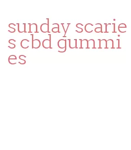 sunday scaries cbd gummies