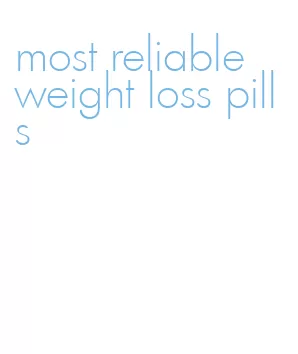 most reliable weight loss pills