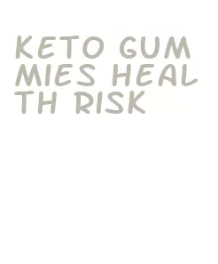 keto gummies health risk