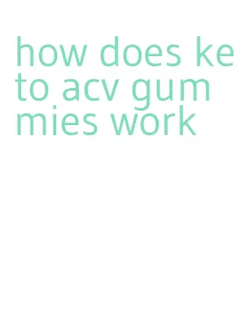 how does keto acv gummies work