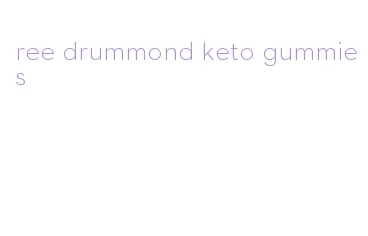 ree drummond keto gummies