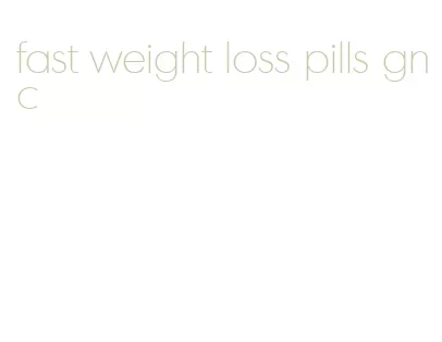 fast weight loss pills gnc