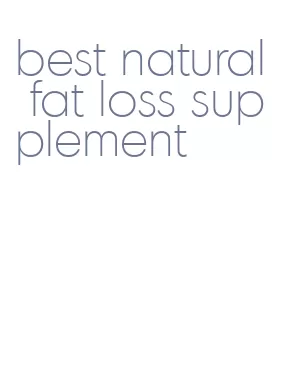 best natural fat loss supplement