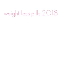 weight loss pills 2018