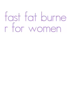 fast fat burner for women