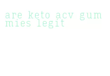 are keto acv gummies legit