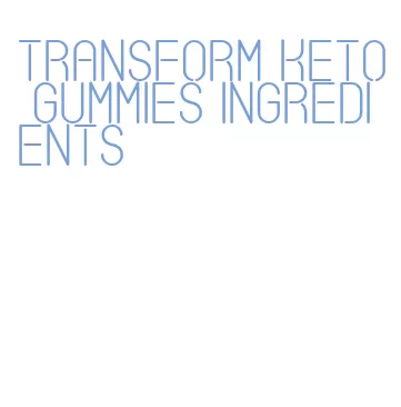 transform keto gummies ingredients