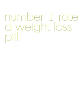 number 1 rated weight loss pill