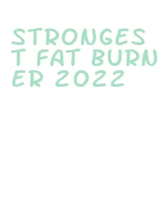 strongest fat burner 2022