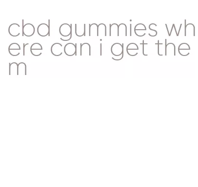 cbd gummies where can i get them