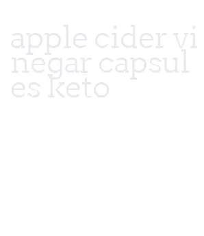 apple cider vinegar capsules keto