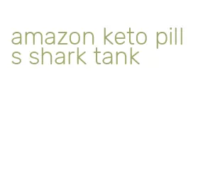 amazon keto pills shark tank